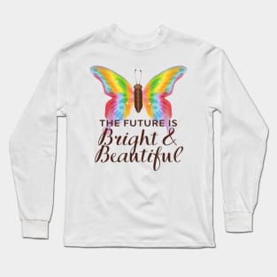 The Future Is Bright And Beautiful - Colorful Butterfly Long Sleeve T-Shirt